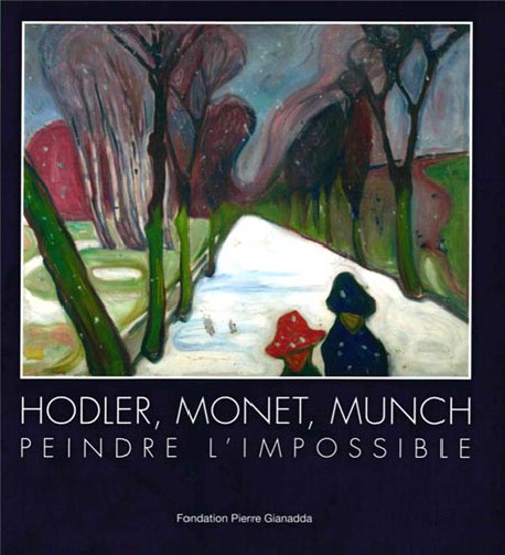 Hodler Monet Munch. Peindre l'impossible