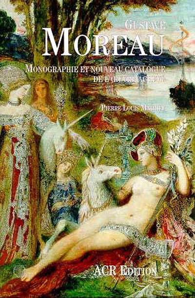 Gustave Moreau - Monographie et nouveau catalogue de l'oeuvre