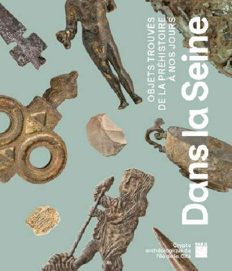 Dans la Seine - Objets trouvés de Néandertal à aujourd'hui