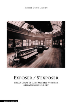 Exposer / S'exposer - Edgar Degas et James McNeill Whistler médiateurs de leur art