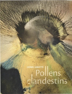 Lionel Sabatté - Pollens clandestins