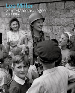Lee Miller - Saint-Malo assiégée. Août 1944