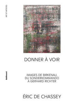 Donner à voir - Images de Birkenau, du Sonderkommando à Gerhard Richter