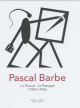 Pascal Barbe : La Fissure - Le Passage (1992-1995)