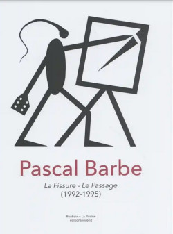 Pascal Barbe : La Fissure - Le Passage (1992-1995)