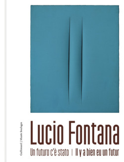 Lucio Fontana - Il y a bien eu un futur
