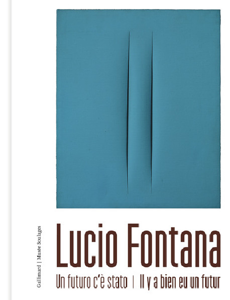 Lucio Fontana - Il y a bien eu un futur