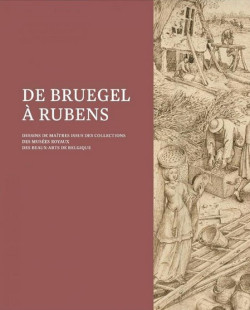 De Bruegel à Rubens - Dessins de maîtres issus des collections des Musées Royaux de Belgique