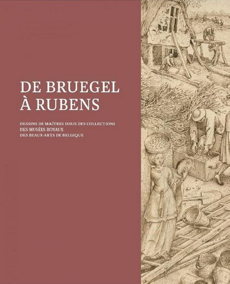 De Bruegel à Rubens - Dessins de maîtres issus des collections des Musées Royaux de Belgique