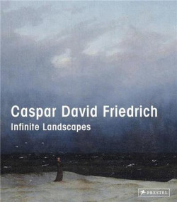 Caspar David Friedrich - Infinite Landscapes