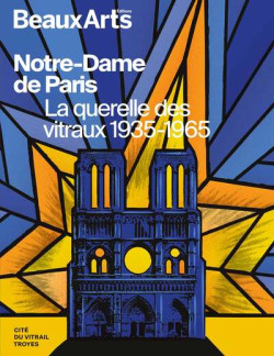 Notre-Dame de Paris - La querelle des vitraux 1935-1965