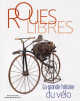 Roues libres - La grande histoire du vélo