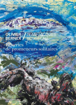 Olivier Bernex / Jean-Jacques Rousseau - Rêveries de promeneurs solitaires