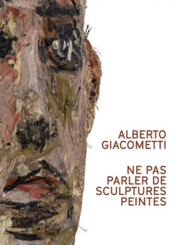 Alberto Giacometti - Ne pas parler des sculptures peintes