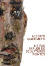 Alberto Giacometti - Ne pas parler des sculptures peintes