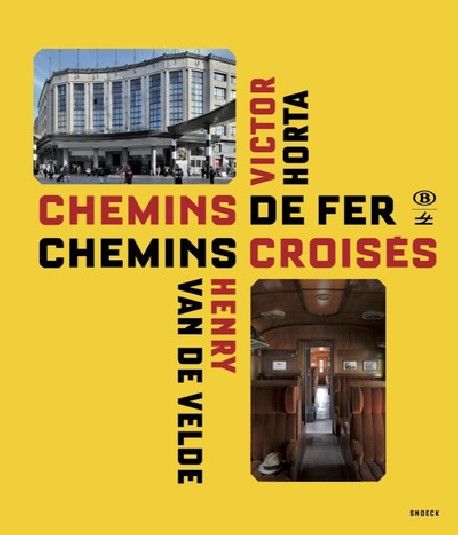 Chemins de fer, chemins croisés - Victor Horta et Henry van de Velde