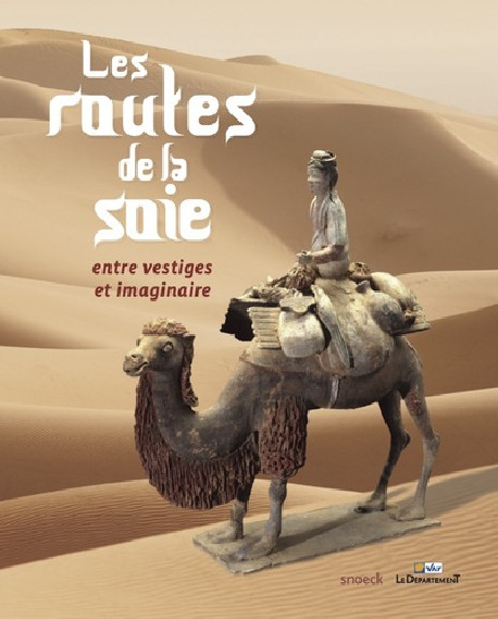 Les routes de la soie, entre vestiges et imaginaire