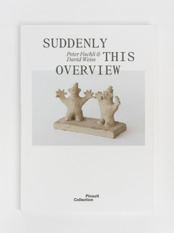 Peter Fischli & David Weiss - Suddently this Overview