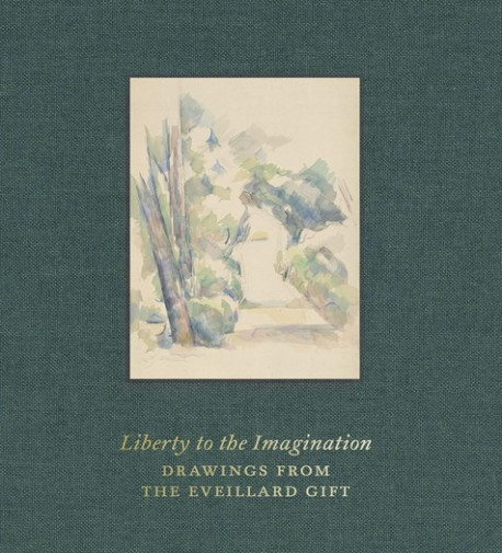 Liberty to the Imagination - Drawings from the Eveillard Gift