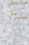 Sophie Calle - Finir en beauté