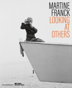 Martine Franck - Looking at Others