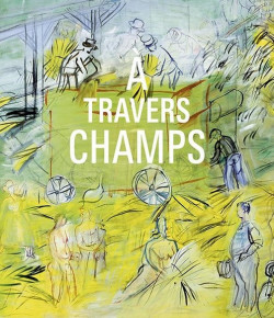 A travers champs- Modernité et ruralité dans la collection du Centre Pompidou