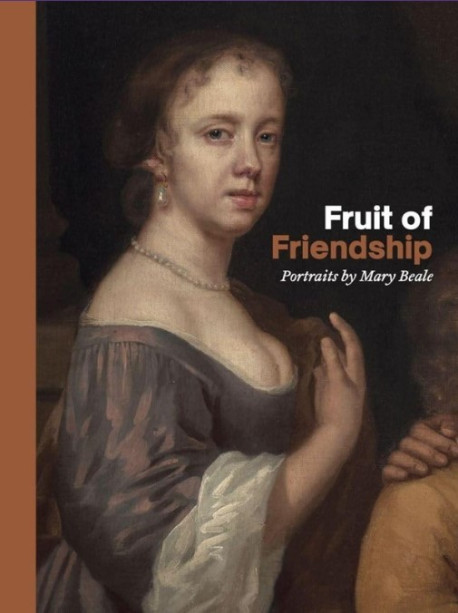 Fruit of Friendship - Portraits by Mary Beale