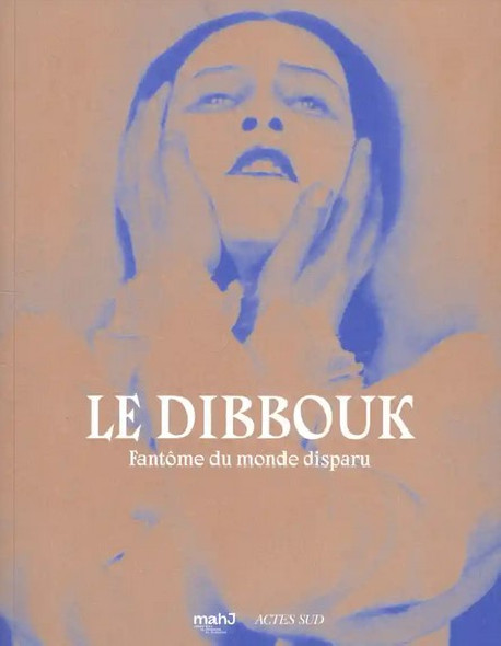 Le dibbouk - Fantôme du monde disparu