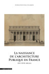 La naissance de l'architecture publique en France : XVIe-XVIIIe siècles