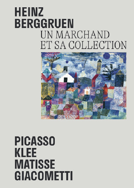 Picasso, Klee, Matisse, Giacometti - Heinz Berggruen, un marchand et sa collection