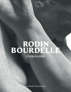 Rodin Bourdelle - Corps à corps