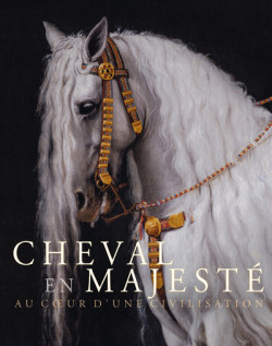 Cheval en majesté - Au coeur d'une civilisation