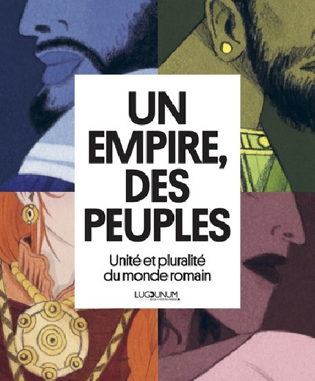 Un empire, des peuples - Unité et pluralité du monde romain