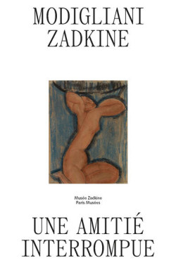 Modigliani et Zadkine - Une amitié interrompue