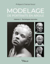 Modelage de portraits en argile. Volume 2 : Techniques avancées