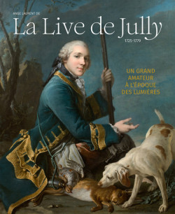 Ange Laurent de La Live de Jully (1725-1779) - Un grand amateur à l'époque des Lumières