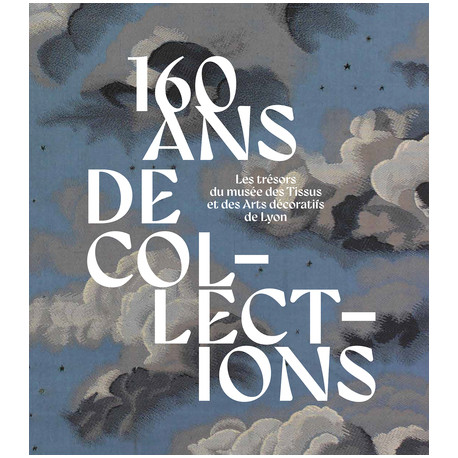 160 Years of Collections - Museum of Decorative Arts and Textiles, Lyon