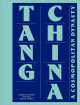 Tang china - A Cosmopolitan Dynasty (7th-10th Century)