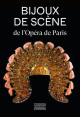 Bijoux de scène de l'Opéra de Paris - Du Second Empire à nos jours