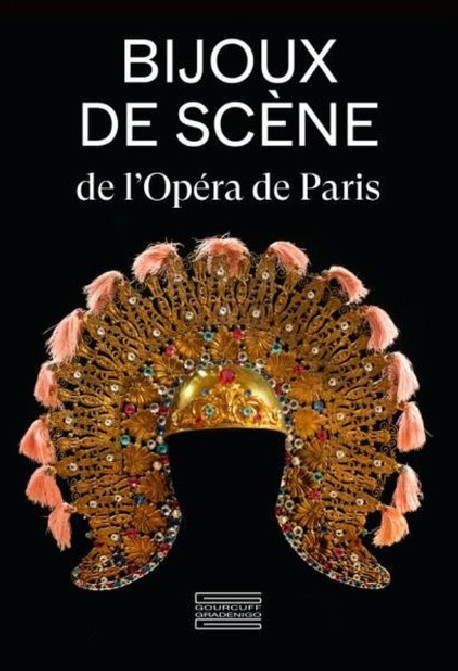 Bijoux de scène de l'Opéra de Paris - Du Second Empire à nos jours