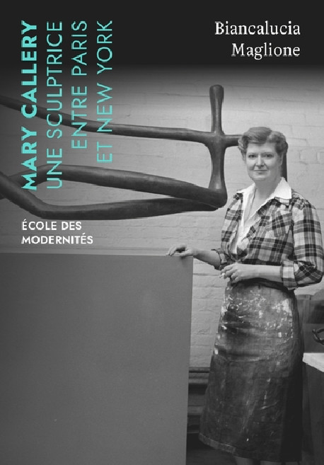 Mary Callery - Une sculptrice entre Paris et New York