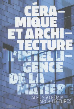 Céramique et architecture, l'intelligence de la matière - Atelier(s) Alfonso Femia