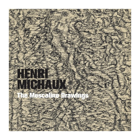 Henri Michaux - The Mescaline Drawings