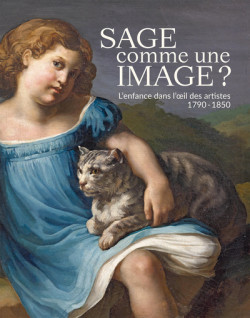 Sage comme une image ? L'enfance dans l'oeil des artistes 1790-1850