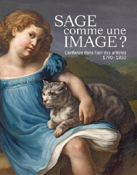 Sage comme une image ? L'enfance dans l'oeil des artistes 1790-1850