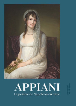 Andrea Appiani - Le peintre de Napoléon en Italie