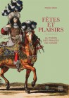 Fêtes et plaisirs au temps des princes de Condé 